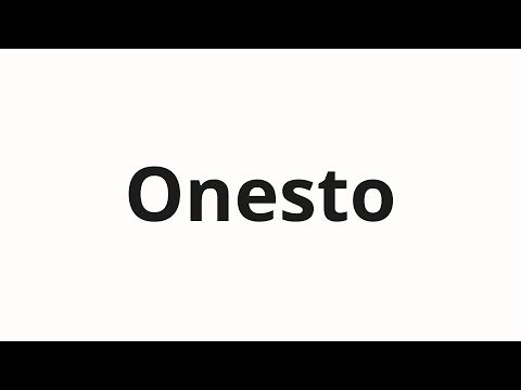 How to pronounce Onesto