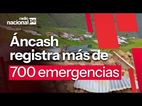 Áncash registra más de 700 emergencias por lluvias