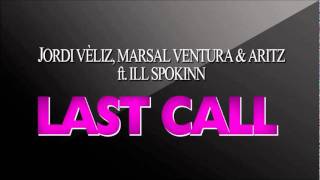 Jordi Vèliz, Marsal Ventura &amp; Aritz ft. Ill Spokinn - Last Call (Radio Rip)
