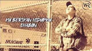 Download lagu Ku Berikan Hidupku -  Chabon (  Lyric Video ) mp3