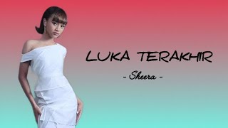 Download lagu Luka terakhir - Sheera ( lyric video) mp3 Download lagu Luka terakhir - Sheera ( lyric video) mp3