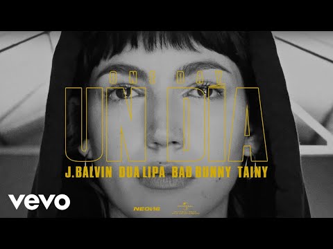 J Balvin, Dua Lipa, Bad Bunny, Tainy - UN DÍA (ONE DAY)