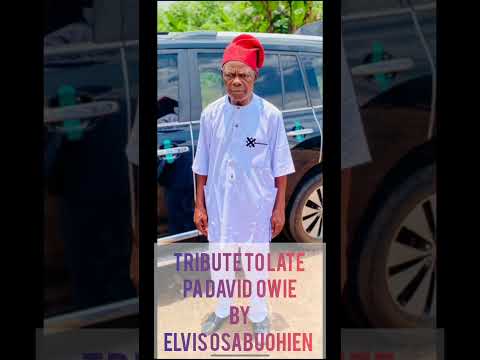 Tribute to late pa David owie by(Elvis osabuohien )