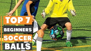 Top 7 Soccer Balls Every Beginner Should Try – Best Choices for Training