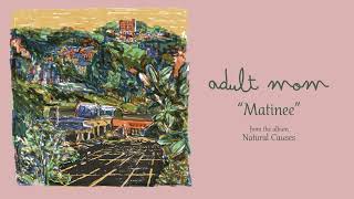 Adult Mom - "Matinee" (Full Album Stream)