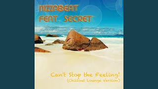 Can&#39;t Stop the Feeling! (feat. Secret) (Chillout Lounge Version)