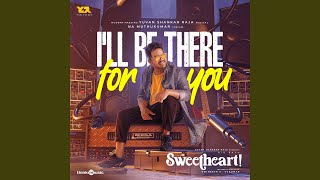 I&#39;ll Be There For You (From &quot;Sweetheart&quot;)