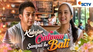 Download lagu FULL FTV SCTV Bunga Zainal dan Dimaz Andrean | Kukejar Cintamu Sampai ke Bali mp3