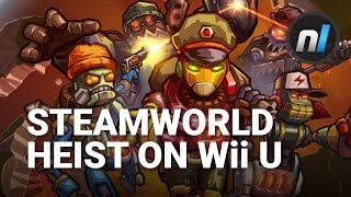Steambots, Roll Out | SteamWorld Heist on Wii U