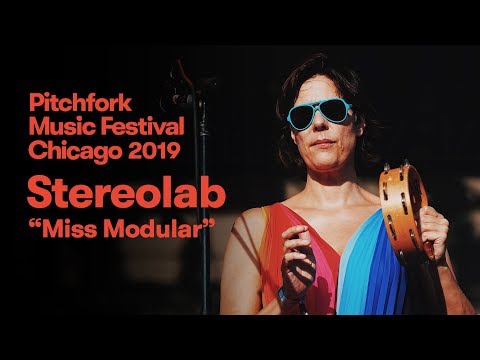Stereolab - “Miss Modular” | Pitchfork Music Festival 2019