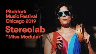 Stereolab - “Miss Modular” | Pitchfork Music Festival 2019