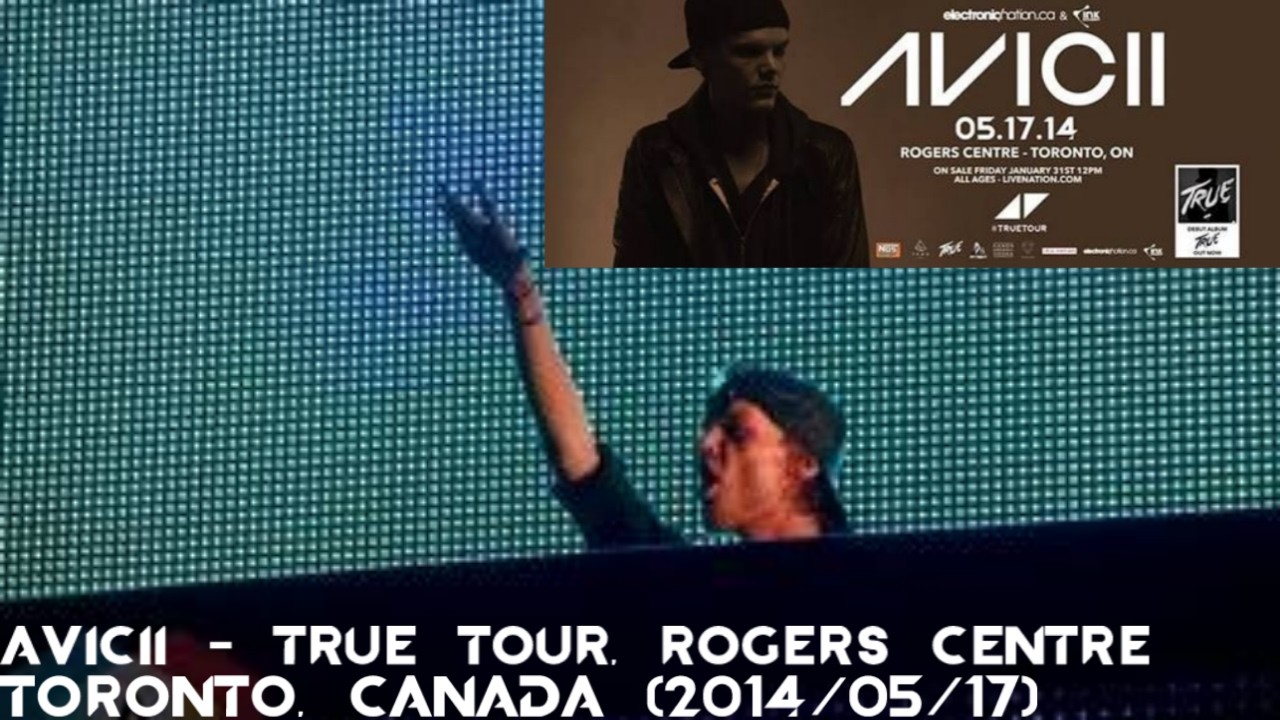 Avicii @ True Tour, Rogers Centre Toronto, Canada (2014/05/17)
