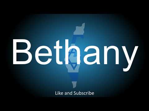 How to correctly pronounce the Village near Jerusalem, Israel - Bethany.