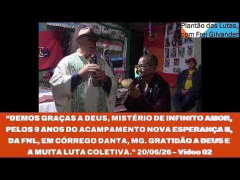 DEMOS GRAÇAS A DEU PELOS 9 ANOS DO ACAMPAMENTO NOVA ESPERANÇA II, DA FNL, CÓRREGO DANTA/MG. Vídeo 02