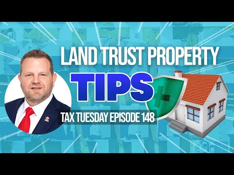 Tax Tuesday Episode 148: Land Trust Property Tips