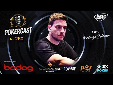 Pokercast - Episódio 260 - Rodrigo Selouan - Parte 01