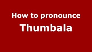 How to pronounce Thumbala