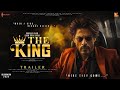 The King - HINDI Trailer | Shah Rukh Khan | Suhana Khan | Aishwarya Rai Bachchan | Sujoy Ghosh 2024