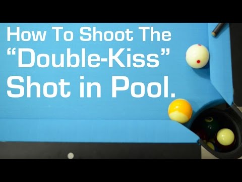 How To Shoot The "Double-Kiss" Shot in Pool