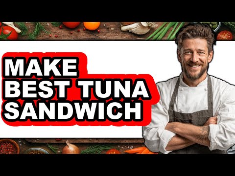 How To Make Best Tuna Sandwich (UPDATED)