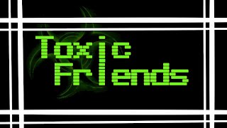 Download lagu Toxic Friends Animation mp3 Download lagu Toxic Friends Animation mp3