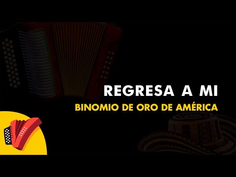 Regresa A Mi, Binomio De Oro De América, Vídeo Letra - Sentir Vallenato