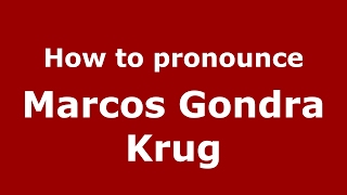 How to pronounce Marcos Gondra Krug