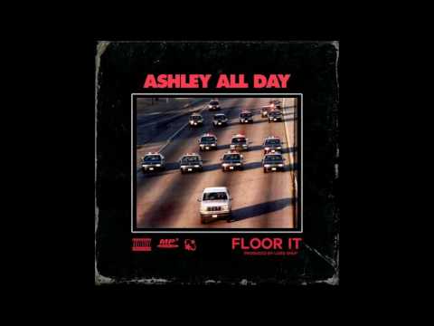 ashley all day - floor it prod. lord shup