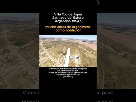 Villa Ojo de Agua, Santiago del Estero desde el Microsoft Flight Simulator #villaojodeagua #msfs