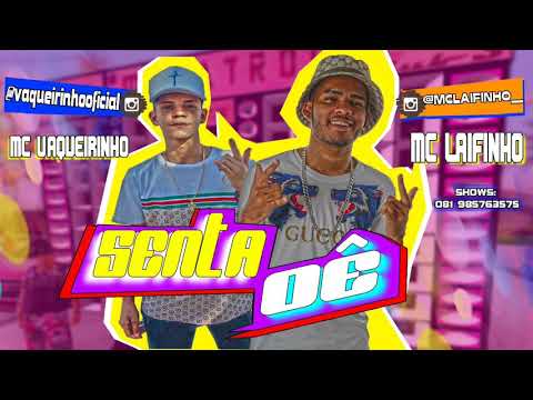 MC VAQUEIRINHO E MC LAIFINHO - SENTA OÊ - MÚSICA NOVA 2019