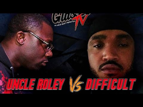Difficult vs Uncle Roley