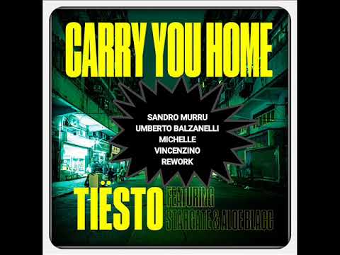 Tiësto ft  Stargate & Aloe Blacc   Carry You Home  Sandro Murru   Umberto Balzanelli  Michelle  Vinc