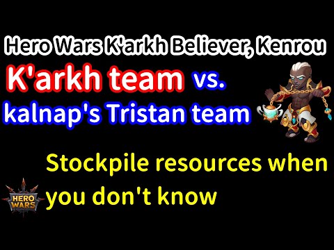 K'arkh team vs. kalnap's Tristan team. Stockpile resources when you don't know. | Hero Wars