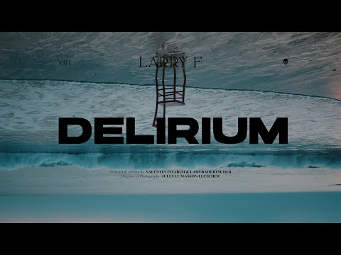 Larry F - DELIRIUM (Official Video)
