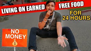 LIVING ON EARNED FREE FOOD FOR 24 HOURS ?