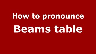 How to pronounce Beams Table