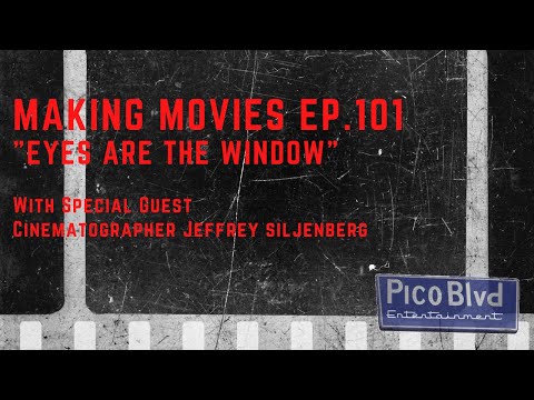 MAKING MOVIES Ep.101 - "Eyes Are The Window"