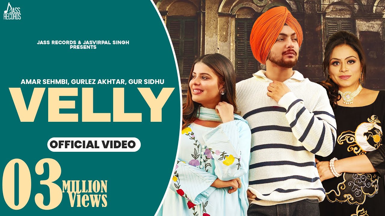 Velly Lyrics | Amar Sehmbi, Gurlej Akhtar