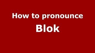 How to pronounce Blok