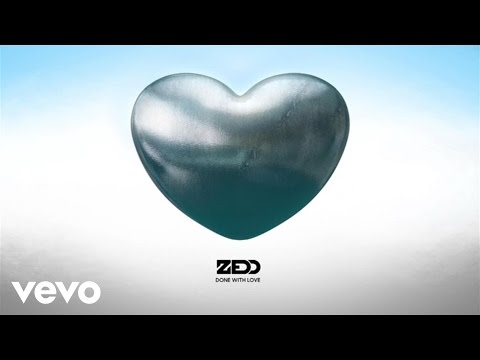 Zedd - Done With Love (Official Audio)