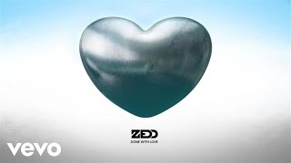 Zedd - Done With Love (Audio)