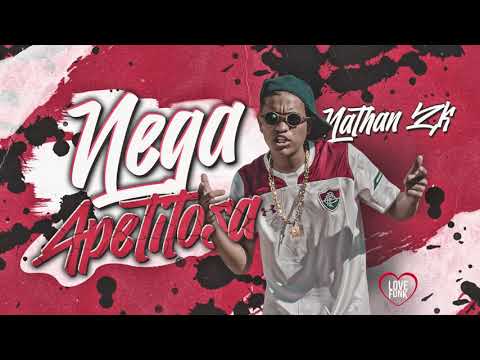 MC Nathan ZK - Nega Apetitosa (Áudio Oficial) DJ GM
