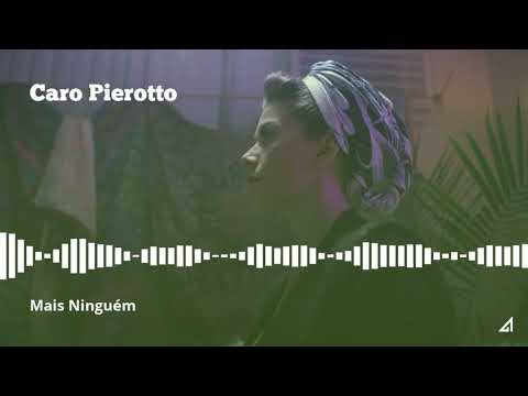 Mais Ninguém - Caro Pierotto