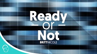 Britt Nicole - Ready or Not (feat. Lecrae) (Lyrics)
