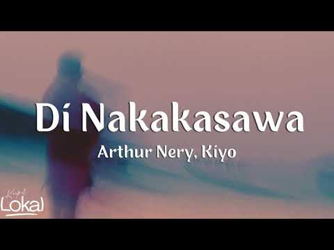 Di Nakakasawa by Arthur Nery, Kiyo (Lyrics)