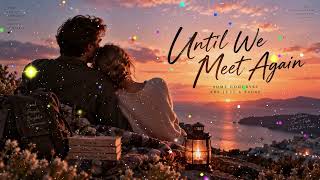 Download lagu Until We Meet Again β€οΈ Some Goodbyes Are Just a Pause Emotional Love Song mp3 Download lagu Until We Meet Again β€οΈ Some Goodbyes Are Just a Pause Emotional Love Song mp3
