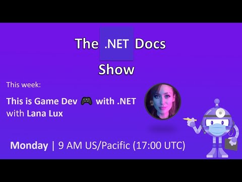 The .NET Docs Show - This is Game Dev 🎮 with .NET