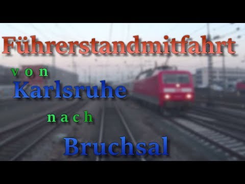 Führerstandsmitfahrt von Karlsruhe nach Bruchsal