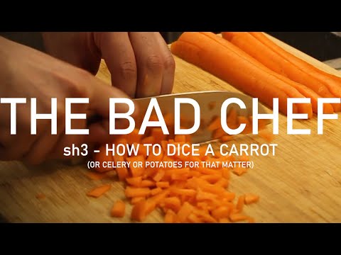 how to dice a carrot (or celery or potatoes for that matter) || the bad chef - os3