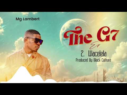 02. Wacelela ( mg Lambert official audio )